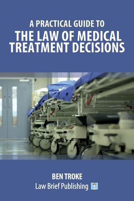 A Practical Guide to the Law of Medical Treatment Decisions Cover Image