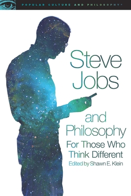 Steve Jobs and Philosophy: For Those Who Think Different (Popular Culture and Philosophy #89)