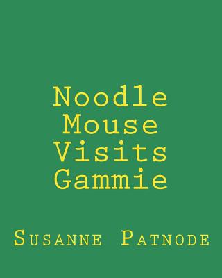 Noodle Mouse Visits Gammie (Noodle Mouse's Adventures #1)
