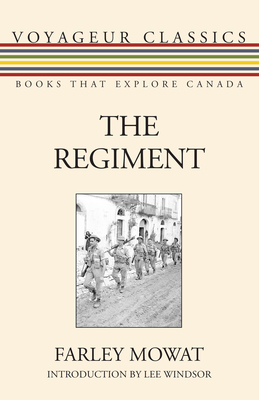 The Regiment (Voyageur Classics #28) By Farley Mowat, Lee Windsor (Introduction by) Cover Image