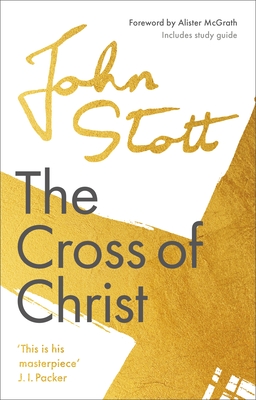 The Cross of Christ: With Study Guide By Alister McGrath (Foreword by) Cover Image