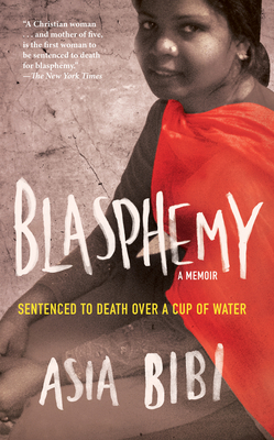 Blasphemy: A Memoir: Sentenced to Death Over a Cup of Water By Asia Bibi, Anne-Isabelle Tollet Cover Image