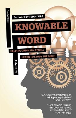 Knowable Word: Helping Ordinary People Learn to Study the Bible By Peter Krol Cover Image