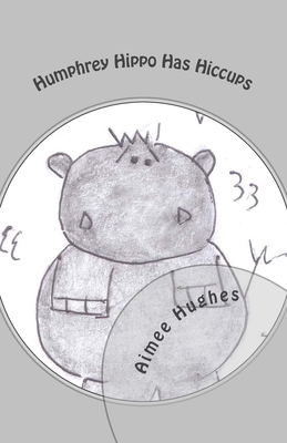 Humphrey Hippo Has Hiccups Cover Image