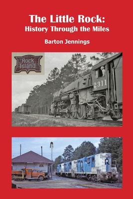 The Little Rock: History Through the Miles By Barton Jennings Cover Image