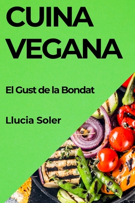 Cuina Vegana: El Gust de la Bondat Cover Image