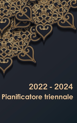 Planner triennale 2022-2024: Calendario 36 mesi Calendario con festività  Agenda giornaliera 3 anni Calendario appuntamenti Agenda 3 anni (Hardcover)