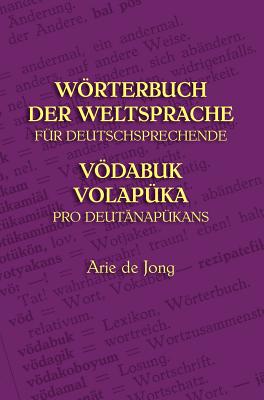 Wörterbuch der Weltsprache für Deutschsprechende: Vödabuk Volapüka pro Deutänapükans By Arie De Jong, Michael Everson (Foreword by) Cover Image