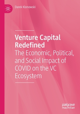 Venture Capital Redefined: The Economic, Political, and Social Impact of Covid on the VC Ecosystem By Darek Klonowski Cover Image