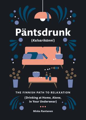 Pantsdrunk: Kalsarikanni: The Finnish Path to Relaxation By Miska Rantanen Cover Image