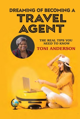 Dreaming of Becoming a Travel Agent By Toni Anderson, Sheila Pope (Editor) Cover Image