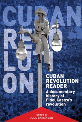 Cuban Revolution Reader: A Documentary History of Fidel Castro's Revolution Cover Image