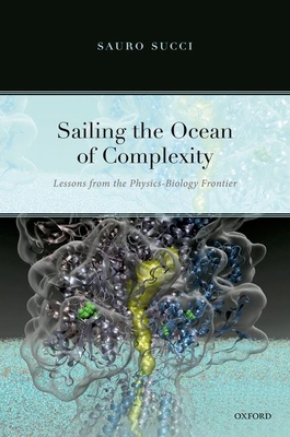 Sailing the Ocean of Complexity: Lessons from the Physics-Biology Frontier By Sauro Succi Cover Image