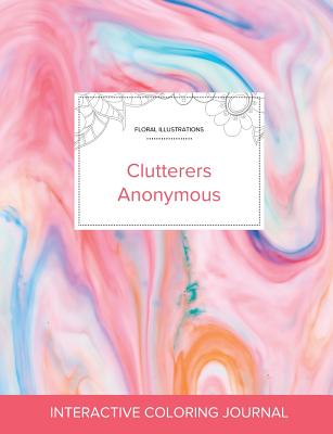 Adult Coloring Journal: Clutterers Anonymous (Floral Illustrations, Bubblegum) Cover Image