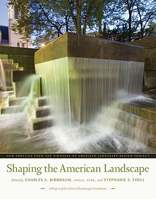 Shaping the American Landscape: New Profiles from the Pioneers of American Landscape Design Project