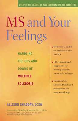 MS and Your Feelings: Handling the Ups and Downs of Multiple Sclerosis By Allison Shadday, Stanley Cohan (Foreword by) Cover Image