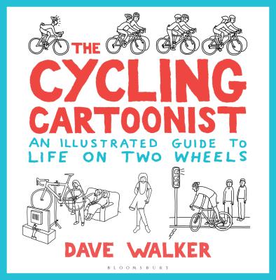 The Cycling Cartoonist: An Illustrated Guide to Life on Two Wheels Cover Image