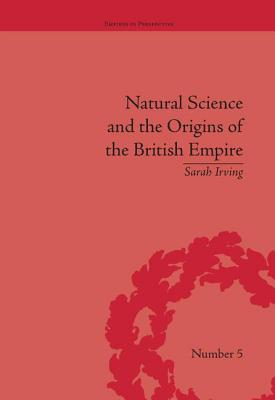 Natural Science and the Origins of the British Empire (Empires in Perspective #5)