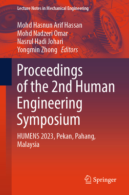 Proceedings of the 2nd Human Engineering Symposium: Humens 2023, Pekan, Pahang, Malaysia (Lecture Notes in Mechanical Engineering)