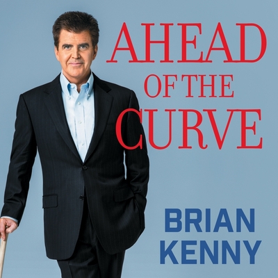 Ahead of the Curve: Inside the Baseball Revolution By Brian Kenny, Brian Kenny (Read by) Cover Image