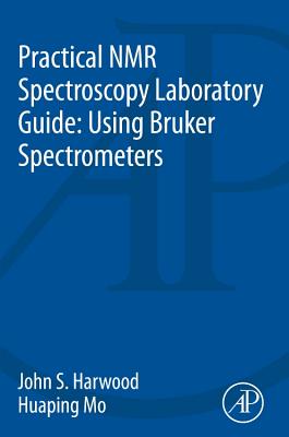 Practical NMR Spectroscopy Laboratory Guide: Using Bruker Spectrometers Cover Image