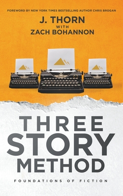 Three Story Method: Foundations of Fiction By J. Thorn, Zach Bohannon Cover Image