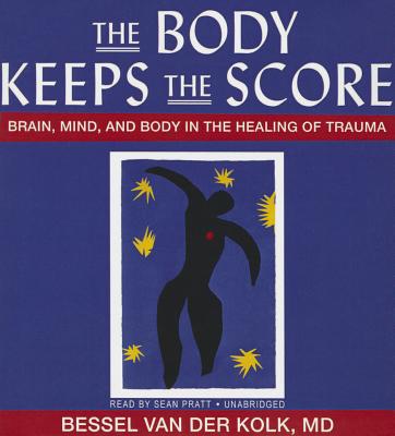 The Body Keeps the Score: Brain, Mind, and Body in the Healing of Trauma Cover Image