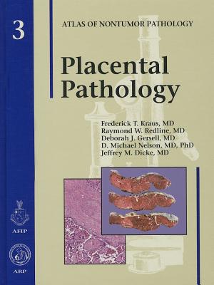 Placental Pathology (Atlas of Nontumor Pathology)
