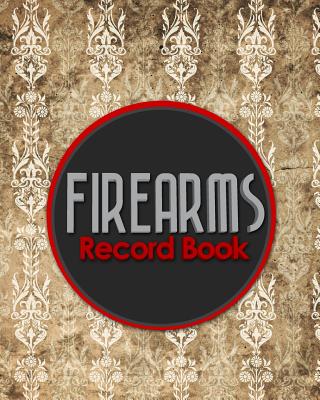 Firearms Record Book: Acquisition And Disposition Book FFL, Inventory Log Book, Firearms Inventory, Personal Firearm Log Book, Vintage/Aged Cover Image