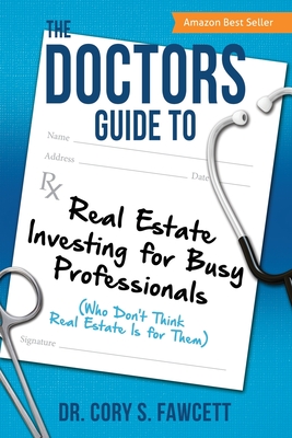 The Doctors Guide to Real Estate Investing for Busy Professionals Cover Image