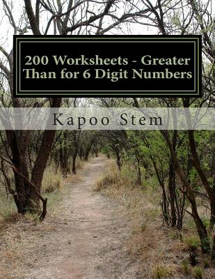 200 Worksheets - Greater Than for 6 Digit Numbers: Math Practice Workbook By Kapoo Stem Cover Image