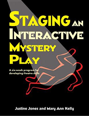 Staging an Interactive Mystery Play: A Six-Week Program for Developing Theatre Skills Cover Image
