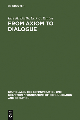 From Axiom to Dialogue: A Philosophical Study of Logics and ...