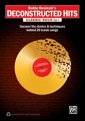 Bobby Owsinski's Deconstructed Hits -- Classic Rock, Vol 1: Uncover the Stories & Techniques Behind 20 Iconic Songs Cover Image