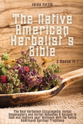 Native American Herbal Medicine NATIVE AMERICAN HERBALISM BIBLE The