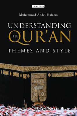 Understanding the Qur'an: Themes and Style (London Qur'an Studies) By Muhammad Abdel Haleem, M. a. S. Abdel Haleem Cover Image