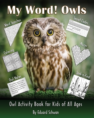 My Word! Owls: Owl Activity Book for Kids of All Ages By Eduard Schwan, Elli Anderson (Artist), Jeri Abernathy (Artist) Cover Image