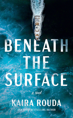 Beneath the Surface By Kaira Rouda, James Anderson Foster (Read by), Cynthia Farrell (Read by) Cover Image