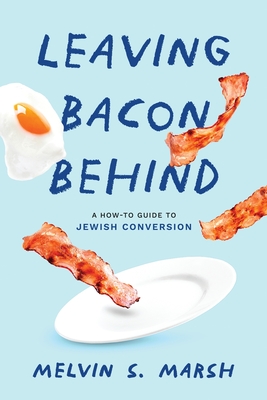 Leaving Bacon Behind: A How-to Guide to Jewish Conversion Cover Image