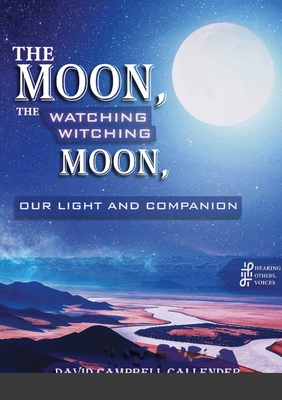 The moon, the watching witching moon: Our light and companionship Cover Image