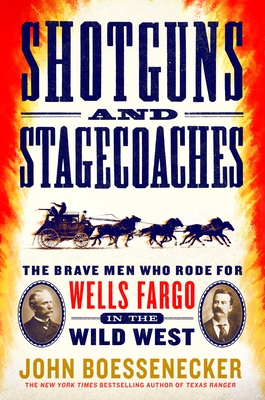 Shotguns and Stagecoaches: The Brave Men Who Rode for Wells Fargo in the Wild West Cover Image