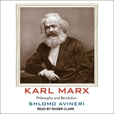 Karl Marx: Philosophy and Revolution (Jewish Lives) By Shlomo Avineri, Roger Clark (Read by) Cover Image