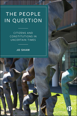 The People in Question: Reflections on the Relationship between Ctizenship and Constitutions By Jo Shaw Cover Image