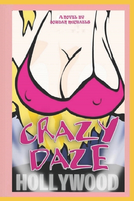 Crazy Daze: The True Story of Angelyne the Hollywood Billboard Queen By Jordan Michaels Cover Image