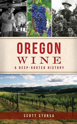 Oregon Wine: A Deep Rooted History Cover Image