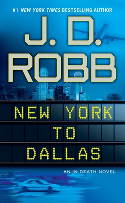 New York to Dallas (In Death #33) By J. D. Robb Cover Image