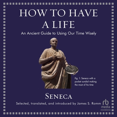 How to Have a Life: An Ancient Guide to Using Our Time Wisely Cover Image