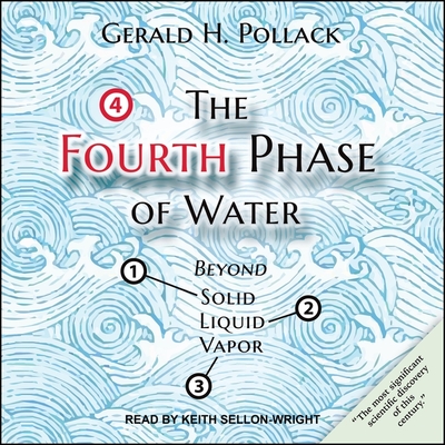 The Fourth Phase of Water Lib/E: Beyond Solid, Liquid, and Vapor Cover Image