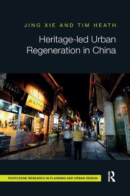 Heritage-led Urban Regeneration in China (Routledge Research in Planning and Urban Design) Cover Image