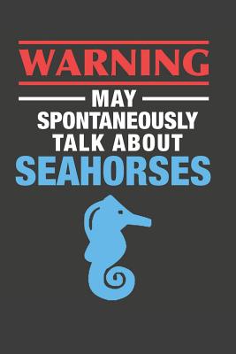 May Spontaneously Talk About Seahorses: Aquarium Log Book 120 Pages 6 x 9 Cover Image